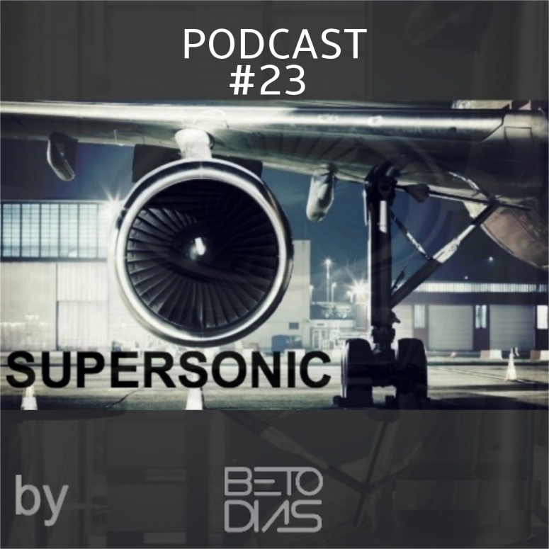 PODCAST SUPERSONIC #23 by DJ BETO DIAS